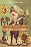 Declaring His Genius: Oscar Wilde in North America 0674066960 Book Cover