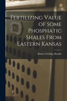Fertilizing Value of Some Phosphatic Shales From Eastern Kansas 1015123562 Book Cover