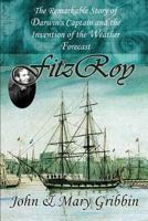 FitzRoy: The Remarkable Story of Darwin's Captain and the Invention of the Weather Forecast 0755311825 Book Cover