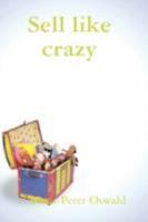 Sell like crazy 1409200647 Book Cover