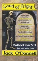 Land of Fright - Collection VII : Ten More Weird Tales 1940118212 Book Cover