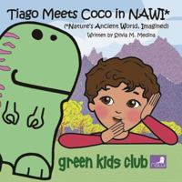 Tiago Meets Coco in NAWI*: (*Nature's Ancient World, Imagined) - 6.5 x 6.5 1939871522 Book Cover