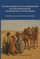 Cultural Memory and Local Modernization: Cultural Adaptation and Transformation in Ethnic Regions B0FBRKVTMF Book Cover