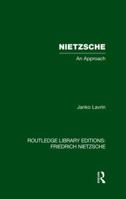 Nietzsche: An Approach 1138870595 Book Cover