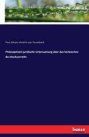 Philosophisch-Juristische Untersuchung Uber Das Verbrechen Des Hochverrats 3741119245 Book Cover