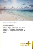 Toma Tu Vida 3639520521 Book Cover