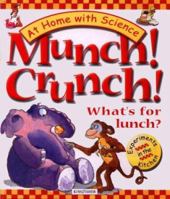 Munch! Crunch!: What's for Lunch? At Home with Science - Experiments In The Kitchen 0753454602 Book Cover