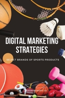 Digital Marketing Strategies of Select Brands of Sports Products 7716596667 Book Cover