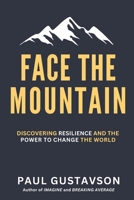 Face the Mountain: Discovering Resilience and the Power to Change the World B0DYK1S7HM Book Cover