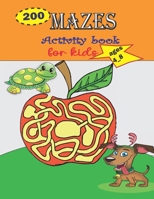 200 MAZES Activity book for Kids ages 4_8: Maze Puzzle Book for Kids ages 4,5,6,7,8 B093C7ZD6Q Book Cover