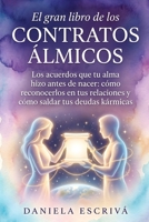 El Gran Libro de los Contratos Álmicos: Los acuerdos que tu alma hizo antes de nacer: cómo reconocerlos en tus relaciones y cómo saldar tus deudas kármicas (Spanish Edition) B0HM8G8C4Q Book Cover