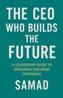 The CEO Who Builds the Future B0G4M5TN1S Book Cover