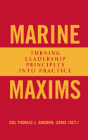 Marine Maxims: Turning Leadership Principles into Practice (Scarlet & Gold Professional Library) 1682477762 Book Cover