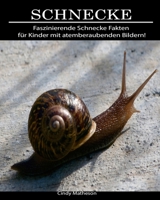 Schnecke: Faszinierende Schnecke Fakten f�r Kinder mit atemberaubenden Bildern! 1706241453 Book Cover