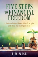 Five Steps to Financial Freedom: A Guide to Biblical Stewardship Principles and Their Practical Application B0FRWG1YZ7 Book Cover