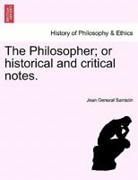 The Philosopher; or historical and critical notes. 124143882X Book Cover