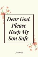 Dear God please keep my son safe: Daily Journal & Devotional about Faith, Courage & Protection - A meaningful gift for an Army Mom surprise -Soldier appreciation gift 1657329879 Book Cover