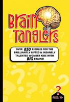 Brain Tanglers: Over 850 Riddles for the Brilliantly Gifted & Insanely Talented Wonder Kids with BIG Brains! B0F92K9ZT6 Book Cover
