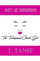 The Transparent Church Girl: Let's Get Transparent 1982091304 Book Cover