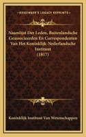 Naamlijst Der Leden, Buitenlandsche Geassocieerden En Correspondenten Van Het Koninklijk-Nederlandsche Instituut (1817) 1168038340 Book Cover