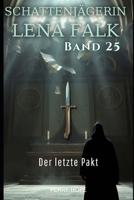 Der letzte Pakt (Schattenjägerin Lena Falk 25): Urban-Fantasy-Mystery in Europa - Der Schleier der Mythen (German Edition) B0GLY3K29Q Book Cover