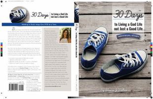 30 Days to Living the God Life not Just the Good Life - Individual Study: Walking in God's Ways One STEP at a Time 099739191X Book Cover