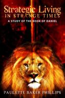 Strategic Livin in Strange Times: A Study of the Book of Daniel 0979726840 Book Cover