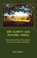 Der Schritt Aus Platons H�hle: Philosophische Praxis, Philosophische Beratung Und Selbsttransformation 0998533068 Book Cover