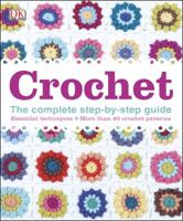 Crochet: The Complete Step-by-Step Guide
