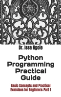 Python Programming Practical Guide: Basic Concepts and Practical Exercises for Beginners-Part 1 B0GSNBDP7D Book Cover
