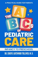 The ABC’s of Pediatric Care: Infancy to Preschool, A Practical Guide for Parents B0FMQ6328B Book Cover