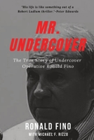 Mr. Undercover: The True Story of Undercover Operative Ronald Fino 108788599X Book Cover