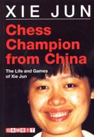 Chess Champion from China: The Life and Games of Xie Jun (Gambit Chess) 1901983064 Book Cover