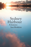 Sydney Harbour: A History 1742237797 Book Cover