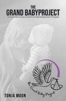 The Grand Baby Project: Dementia Doll Therapy and the Groundbreaking Power of Purpose 1972708066 Book Cover