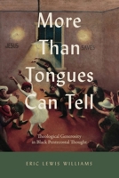 More Than Tongues Can Tell: Theological Generosity in Black Pentecostal Thought (Studies in the Holiness and Pentecostal Movements) 0271101342 Book Cover