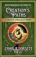 Creation's Paths: A Creation Spirituality Primer 1972869019 Book Cover