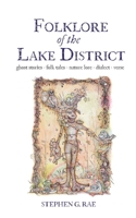 Folklore of the Lake District: Ghost Stories ? Folk Tales Nature Lore ? Dialect ? Verse 1068263806 Book Cover