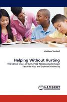 Helping Without Hurting: The Ethical Issues in the Service Relationship Between East Palo Alto and Stanford University 3838372204 Book Cover