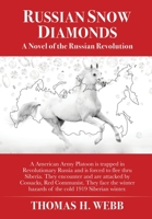 Russian Snow Diamonds: A Novel Of the Russian Revolution A American Army Platoon is trapped in Revolutionary Russia and is forced to flee thru ... hazards of the cold 1919 Siberian winter. 1631294997 Book Cover