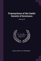 Transactions of the Gaelic Society of Inverness, Volume 25 1377441903 Book Cover