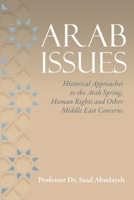 Arab Issues: Historical Approaches to the Arab Spring, Human Rights and Other Middle East Concerns 1637235283 Book Cover