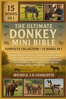 THE ULTIMATE DONKEY MINI BIBLE: COMPLETE COLLECTION — 15 BOOKS IN 1: A Practical Guide to Keeping Standard Donkeys, Miniature Donkeys, Mammoth ... Donkeys, Sicilian Donkeys, Provence Donkeys B0FV8FGK9R Book Cover