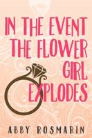 In the Event the Flower Girl Explodes 0996631321 Book Cover