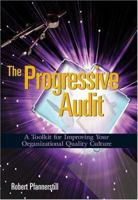 The Progressive Audit: A Toolkit for Improving Your Organizational Quality Culture 0873896629 Book Cover