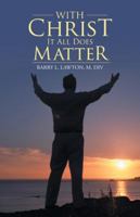 With Christ It All Does Matter 1512747815 Book Cover