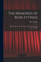 The Memories of Rose Eytinge: Being Recollections & Observations of Men, Women, and Events, During 1017338787 Book Cover