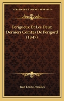 Perigueux Et Les Deux Derniers Comtes De Perigord (1847) 1167697812 Book Cover