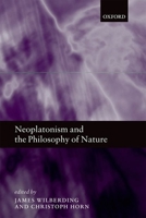 Neoplatonism and the Philosophy of Nature 0199693714 Book Cover