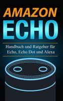Amazon Echo: Handbuch und Ratgeber für Echo, Echo Dot und Alexa 1977628338 Book Cover